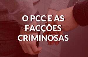 o-pcc-e-as-facções-criminosas-politize (1)
