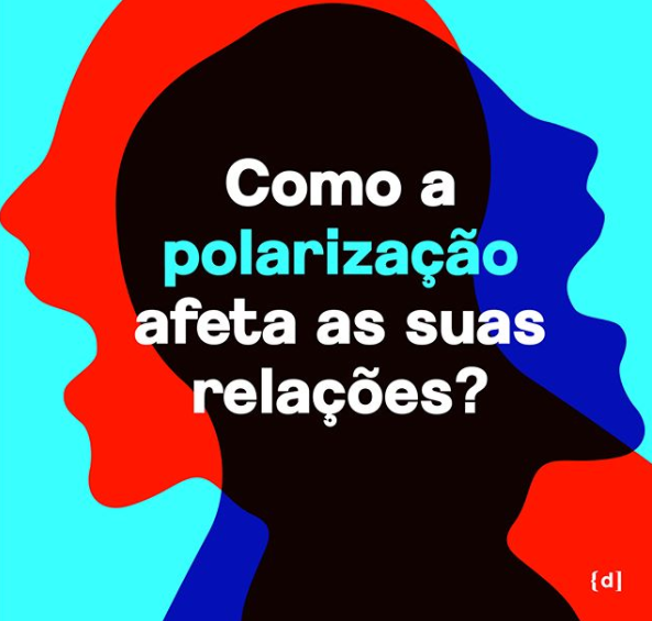 Imagem do instagram do projeto Despolarize. Na imagem há a frase "como a polarização afeta as suas relações"