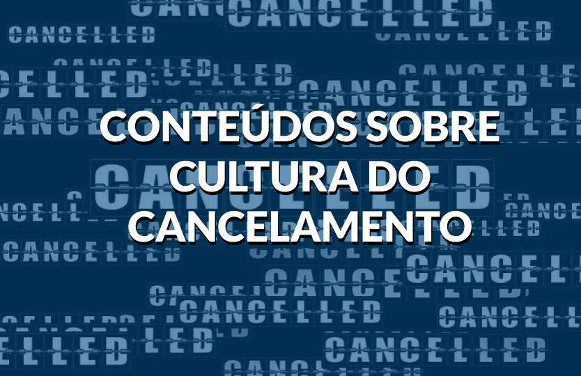 4 indicações de conteúdo sobre a cultura do cancelamento