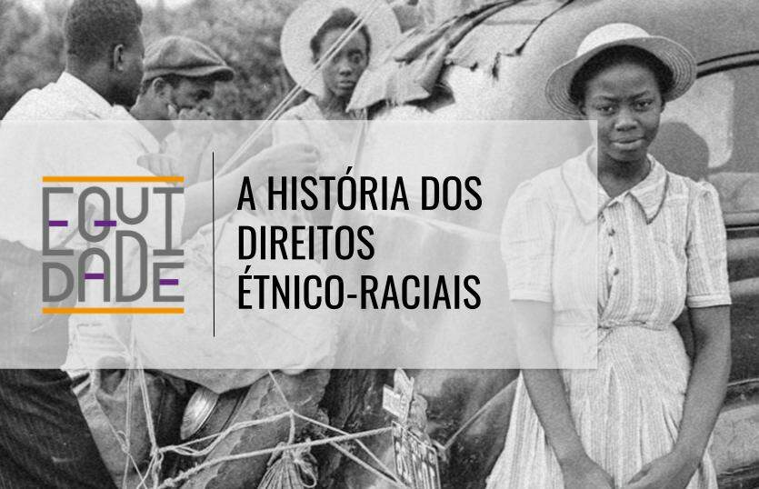 A-historia-dos-direitos-etnico-raciais