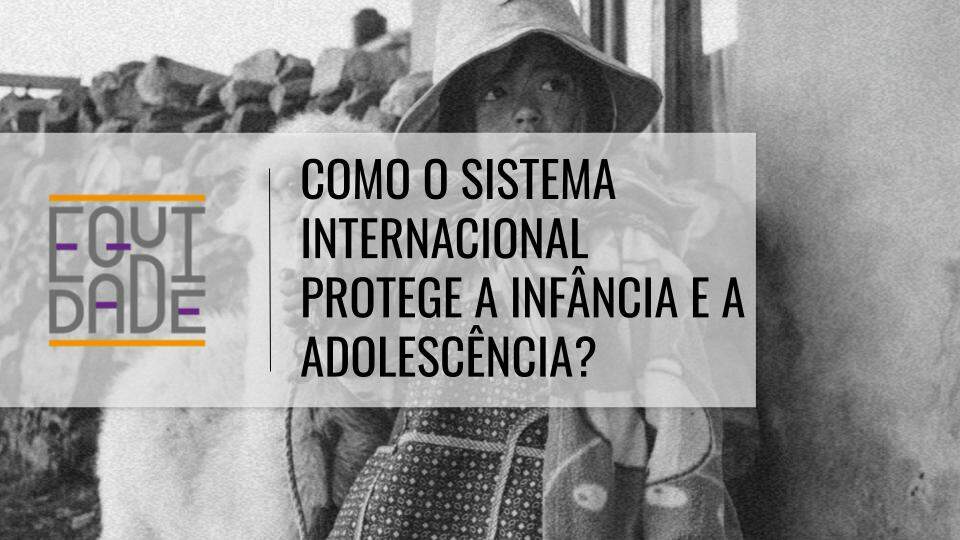 Como-o-sistema-internacional-protege-a-infancia-e-a-adolescencia-2