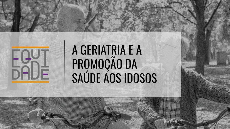Geriatria-e-a-promocao-a-saude-dos-idosos