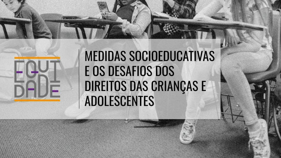 Medidas-socioeducativas-e-os-desafios-dos-direitos-das-criancas
