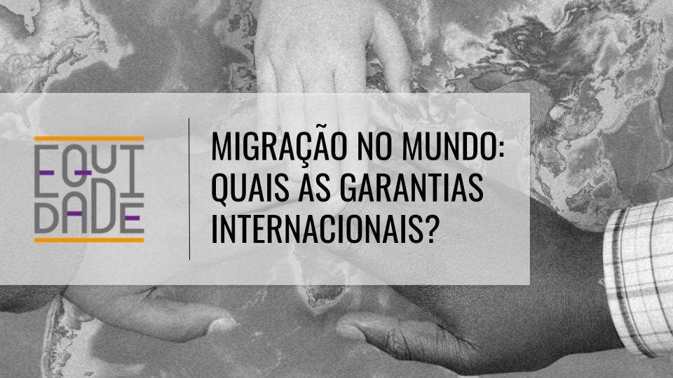 Migracao-no-mundo-quais-as-garantias-internacionais