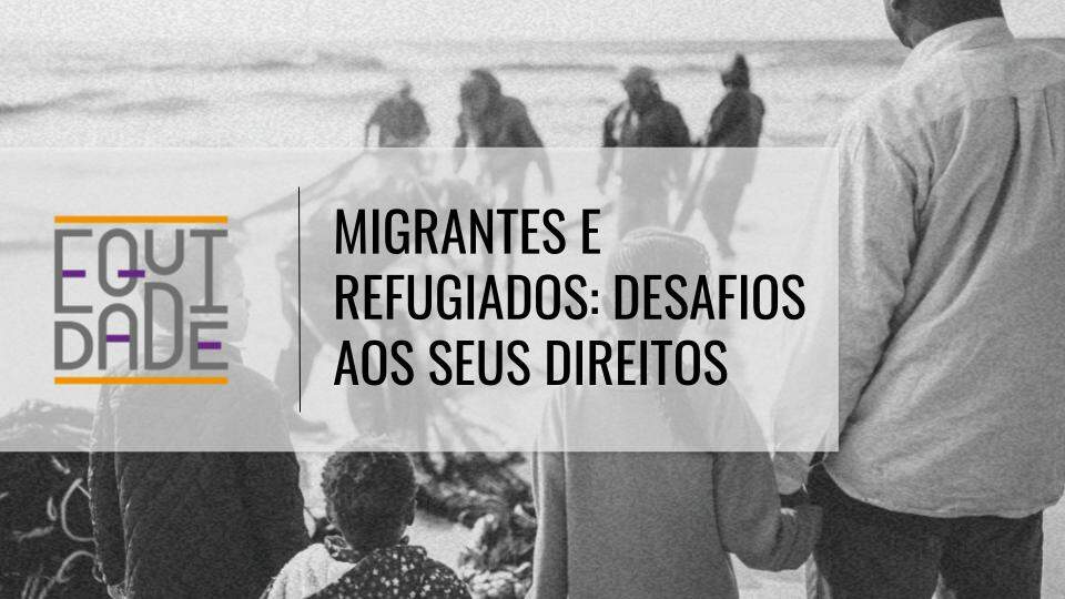 migrantes-e-refugiados-desafios-aos-seus-direitos-2